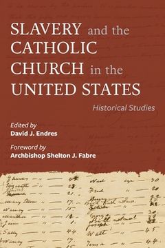 portada Slavery and the Catholic Church in the United States: Historical Studies (in English)