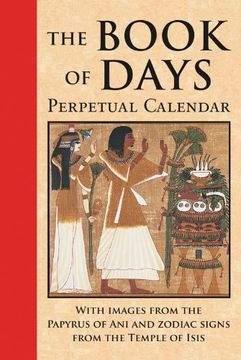 portada Book of Days: Perpetual Calendar: With Images From the Papyrus of ani and Zodiac Signs From the Temple of Isis at Denderah (in English)