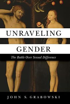 portada Unraveling Gender: The Battle Over Sexual Difference (en Inglés)