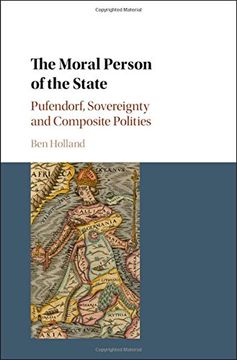 portada The Moral Person of the State: Pufendorf, Sovereignty and Composite Polities