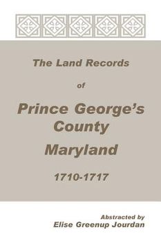 portada The Land Records of Prince George's County, Maryland, 1710-1717