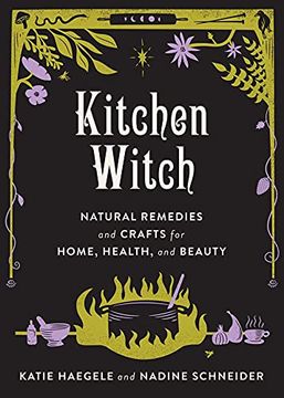 portada Kitchen Witch: Natural Remedies and Crafts for Home, Health, and Beauty (Good Life) (in English)