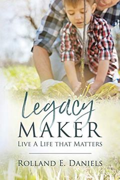 portada Legacy Maker: Live a Life That Matters (en Inglés)