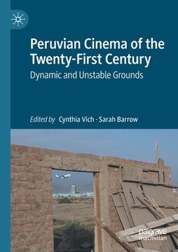 portada Peruvian Cinema of the Twenty-First Century: Dynamic and Unstable Grounds (en Inglés)