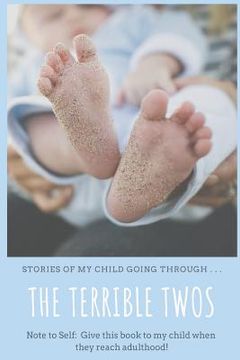 portada The Terrible Twos: Stories of My Child Going Through . . . (en Inglés)