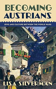 portada Becoming Austrians: Jews and Culture Between the World Wars (en Inglés)