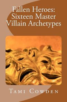 portada fallen heroes: sixteen master villain archetypes (en Inglés)