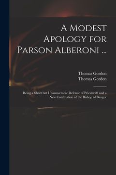 portada A Modest Apology for Parson Alberoni ...: Being a Short but Unanswerable Defence of Priestcraft and a New Confutation of the Bishop of Bangor (in English)