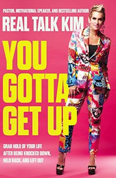 portada You Gotta get up: Grab Hold of Your Life After Being Knocked Down, Held Back, and Left out (in English)