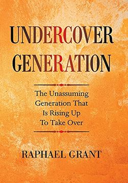 portada Undercover Generation: The Unassuming Generation That is Rising up to Take Over (en Inglés)