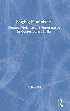 portada Staging Feminisms: Gender, Violence and Performance in Contemporary India (en Inglés)