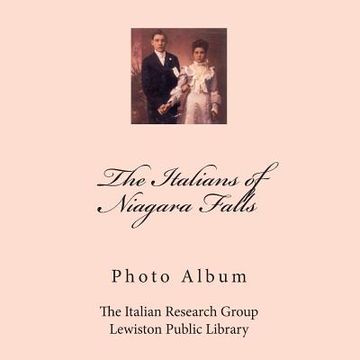 portada The Italians of Niagara Falls: Photo Album (en Inglés)
