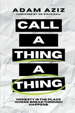 portada Call A Thing A Thing: Honesty is the place where breakthrough happens. (en Inglés)