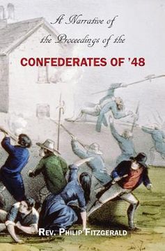 portada A Narrative of the Proceedings of the Confederates of '48: From the suspension of the Habeas Corpus Act, to their final dispersion at Ballingarry (in English)