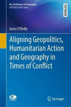 portada Aligning Geopolitics, Humanitarian Action and Geography in Times of Conflict (Key Challenges in Geography) (in English)