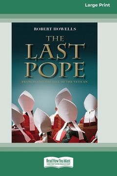 portada The Last Pope: Francis and The Fall of The Vatican [Standard Large Print 16 Pt Edition] (in English)
