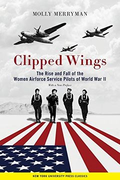portada Clipped Wings: The Rise and Fall of the Women Airforce Service Pilots (Wasps) of World war ii (en Inglés)