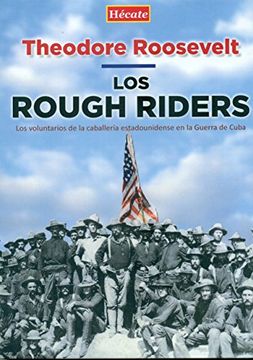 portada Los Rough Riders: Los voluntarios de la caballería estadounidense en la Guerra de Cuba