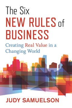 portada The six new Rules of Business: Creating Real Value in a Changing World