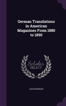 portada German Translations in American Magazines From 1880 to 1890 (en Inglés)