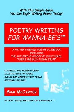portada poetry writing for wanna-be's: a writer-friendly guid including the author's chapbook of light verse, "poems are such funny stuff" (in English)