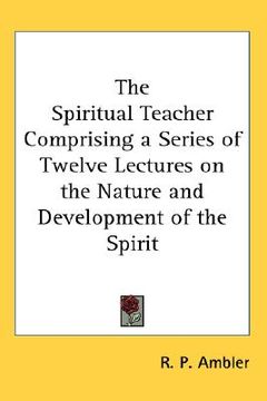 portada the spiritual teacher comprising a series of twelve lectures on the nature and development of the spirit