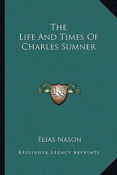 portada the life and times of charles sumner (en Inglés)