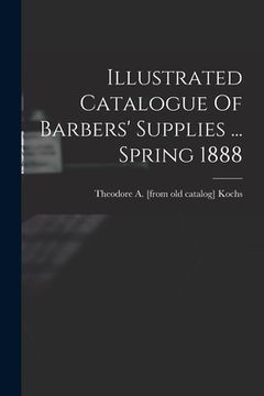 portada Illustrated Catalogue Of Barbers' Supplies ... Spring 1888