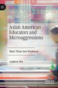 portada Asian American Educators and Microaggressions: More Than Just Work(ers) (en Inglés)