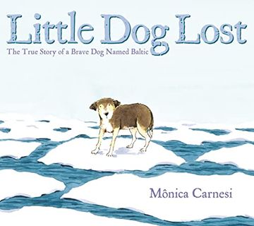 portada Little Dog Lost: The True Story of a Brave Dog Named Baltic (en Inglés)