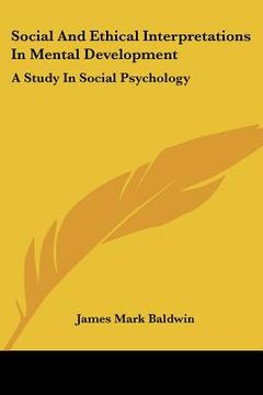 portada social and ethical interpretations in mental development: a study in social psychology (in English)