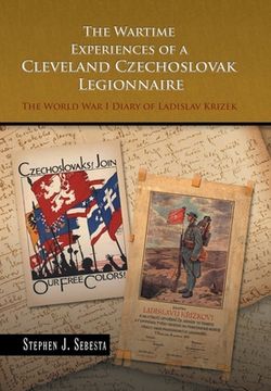 portada The Wartime Experiences of a Cleveland Czechoslovak Legionnaire: The World War I Diary of Ladislav Krizek