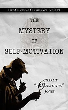 portada The Mystery of Self-Motivation: Life-Changing Classics, Volume xvi (Life-Changing Classics (Paperback)) (en Inglés)