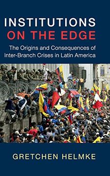 portada Institutions on the Edge: The Origins and Consequences of Inter-Branch Crises in Latin America (Cambridge Studies in Comparative Politics) (en Inglés)