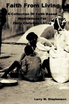 portada faith from living: a collection of faith based meditation for daily christian living (en Inglés)
