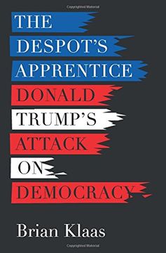 portada The Despot's Apprentice: Donald Trump's Attack on Democracy