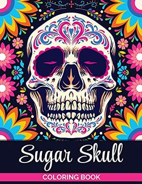 portada Sugar Skulls Coloring Book: A Coloring Book for Teens and Adults: Stress Relieving Skull Designs for Adults Relaxation 