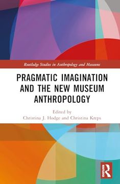 portada Pragmatic Imagination and the new Museum Anthropology (Routledge Studies in Anthropology and Museums) (en Inglés)