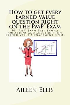 portada How to get every Earned Value question right on the PMP® Exam: 50+ PMP® Exam Prep Sample Questions and Solutions  on Earned Value Management (EVM): Volume 1 (PMP Exam Prep Simplified)