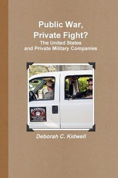 portada Public War, Private Fight? The United States and Private Military Companies (en Inglés)