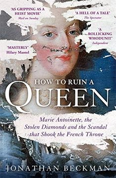portada How to Ruin a Queen: Marie Antoinette, the Stolen Diamonds and the Scandal that Shook the French Throne