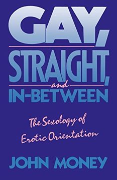 portada Gay, Straight, and In-Between: The Sexology of Erotic Orientation 