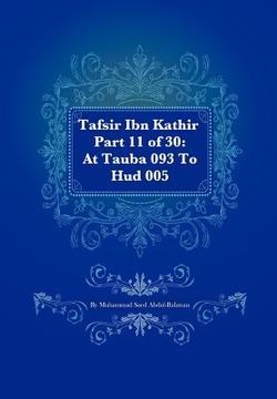 portada tafsir ibn kathir part 11 of 30: at tauba 093 to 10: hud 005 (en Inglés)