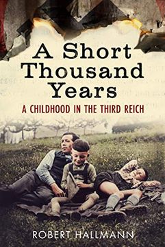 portada A Short Thousand Years: A Childhood in the Third Reich (en Inglés)