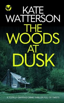 portada THE WOODS AT DUSK a totally gripping crime thriller full of twists (en Inglés)
