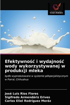 portada Efektywnośc i wydajnośc wody wykorzystywanej w produkcji mleka (in Polaco)