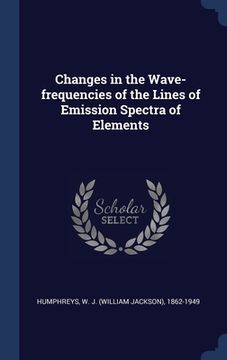 portada Changes in the Wave-frequencies of the Lines of Emission Spectra of Elements (en Inglés)