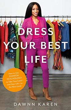 portada Dress Your Best Life: How Fashion Psychology can Help you Take Your Look -- and Your Life -- to the Next Level (en Inglés)