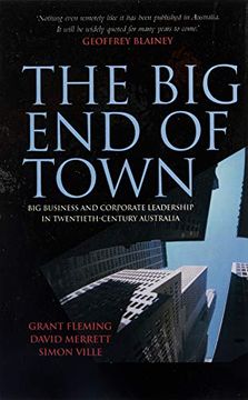 portada The big end of Town: Big Business and Corporate Leadership in Twentieth-Century Australia 