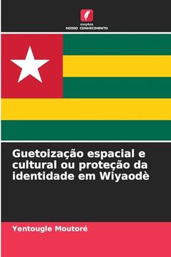 portada Guetoização Espacial e Cultural ou Proteção da Identidade em Wiyaodè (en Portugués)